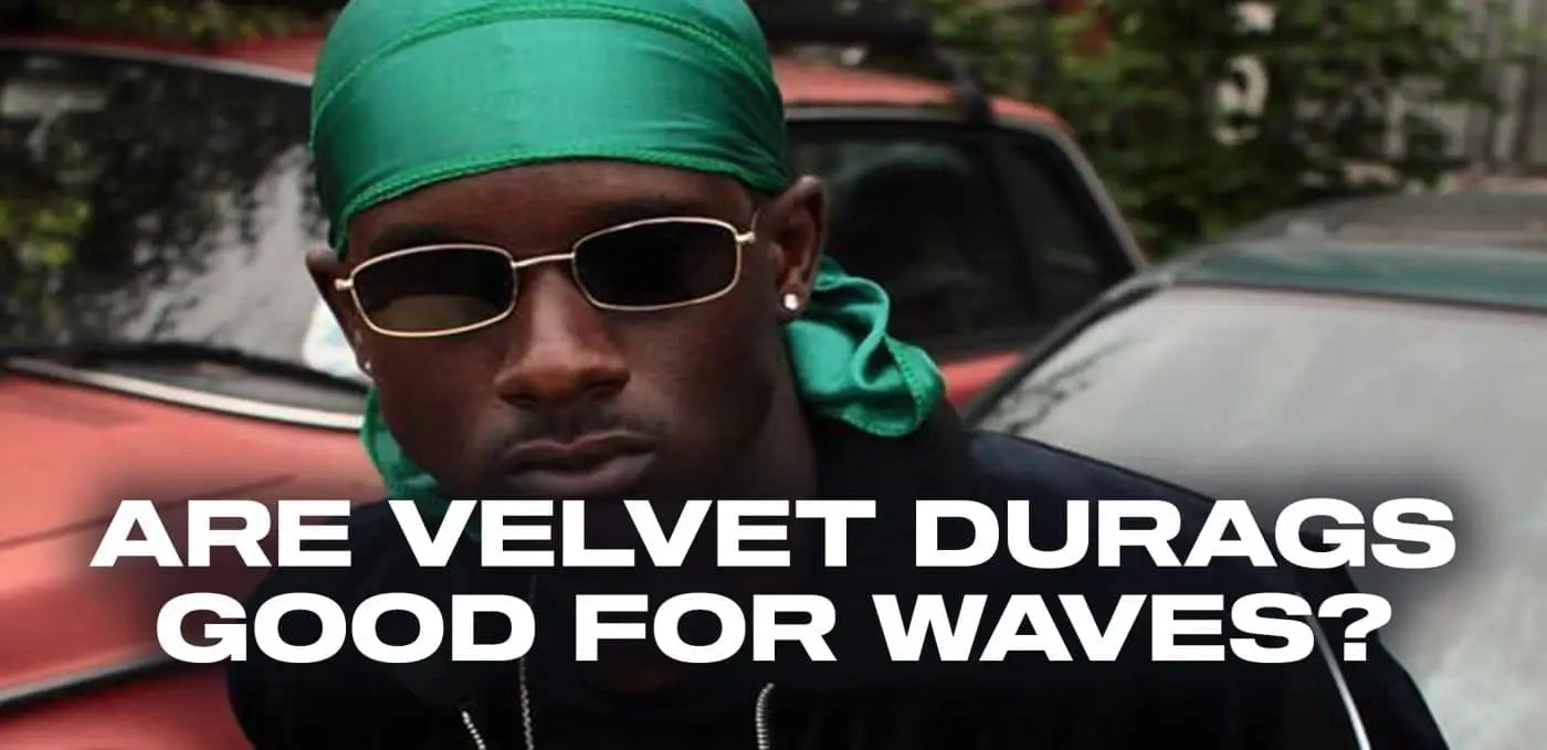Are velvet durags good for waves?