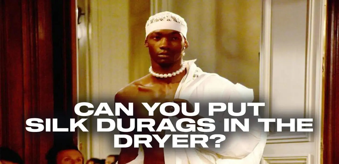 Can you put silk durags in the dryer?