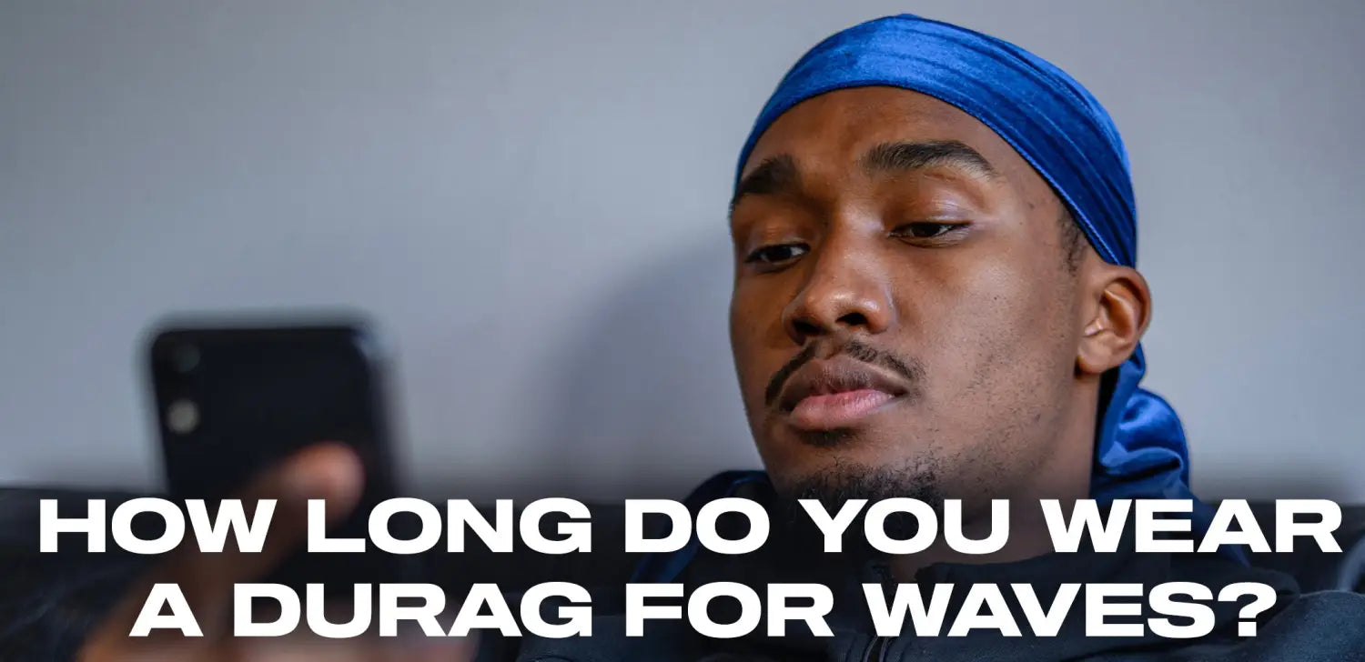 How long do you wear a durag for waves?