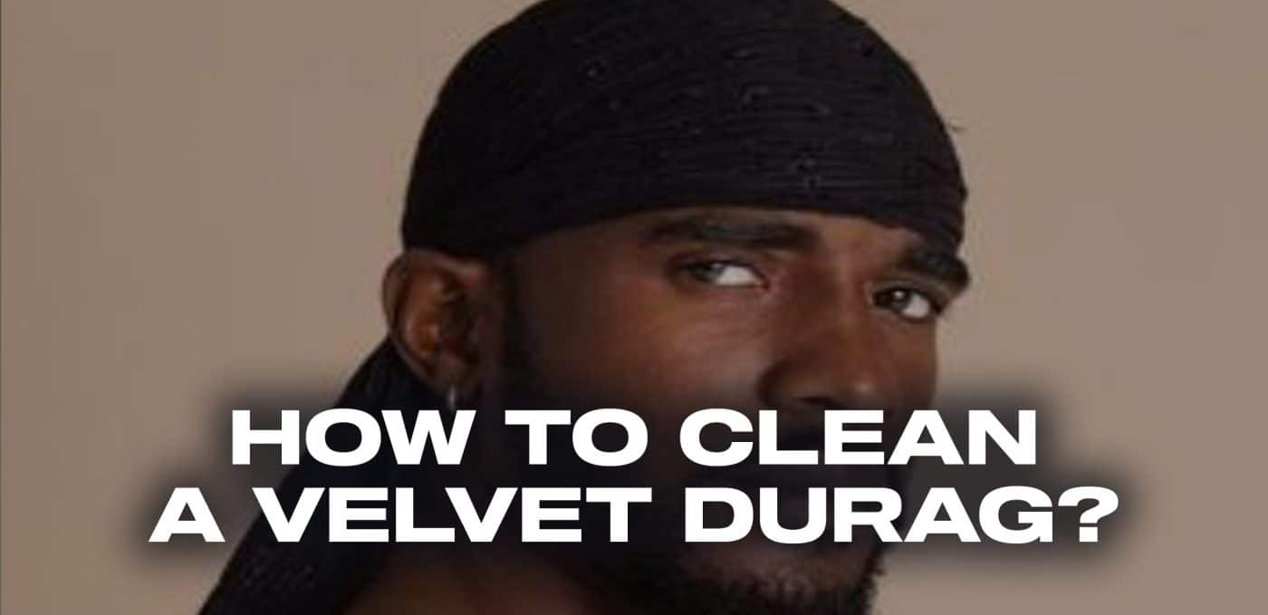 How to clean a velvet durag?