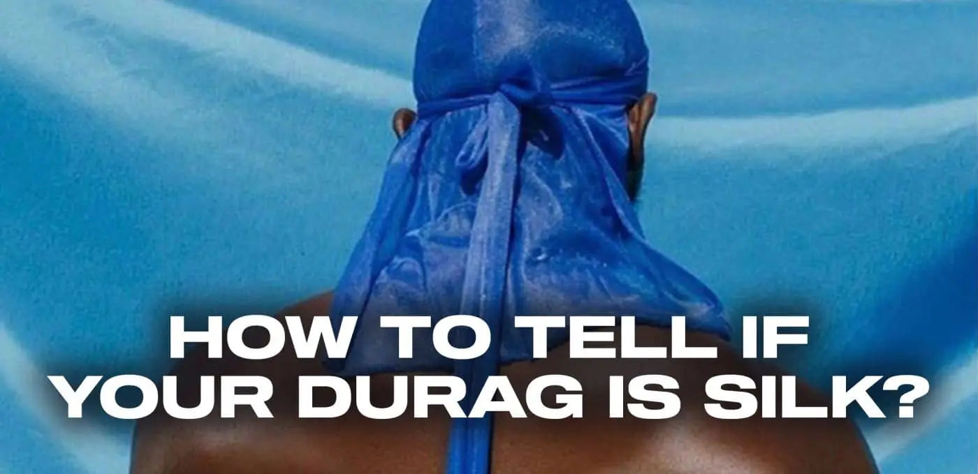 How to tell if your durag is silk?