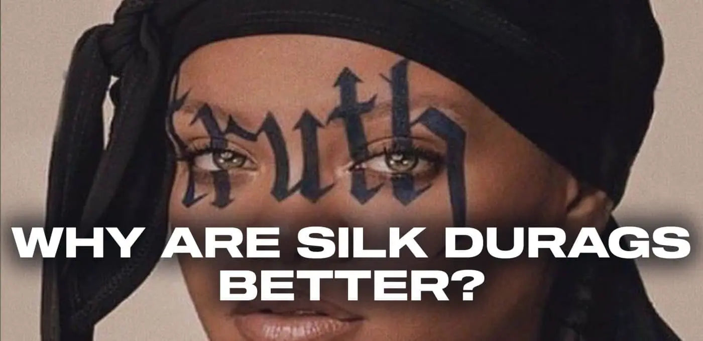 Why are silk durags better?